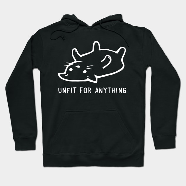 Unfit for Anything Hoodie by FoxShiver